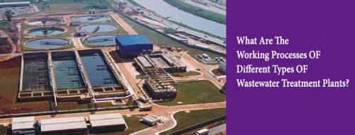 There are various types of wastewater treatment plants that are used for proper purifying of the wastewater that is released from the industries and households.

Source Url: https://clear-ion.com/blog/what-are-the-working-processes-of-different-types-of-wastewater-treatment-plants/